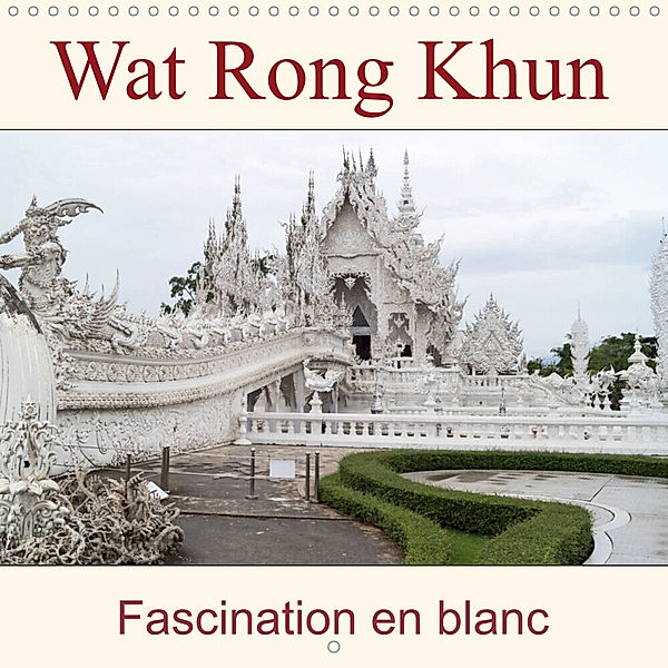 Wat Rong Khun - Fascination en blanc (Calendrier mural 2023 300 × 300 mm Square), Babett Paul - Babett's Bildergalerie