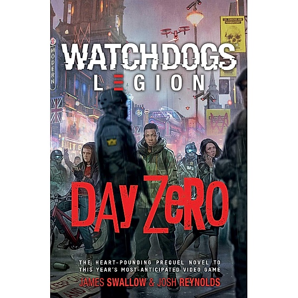 Watch Dogs Legion: Day Zero, James Swallow, Josh Reynolds