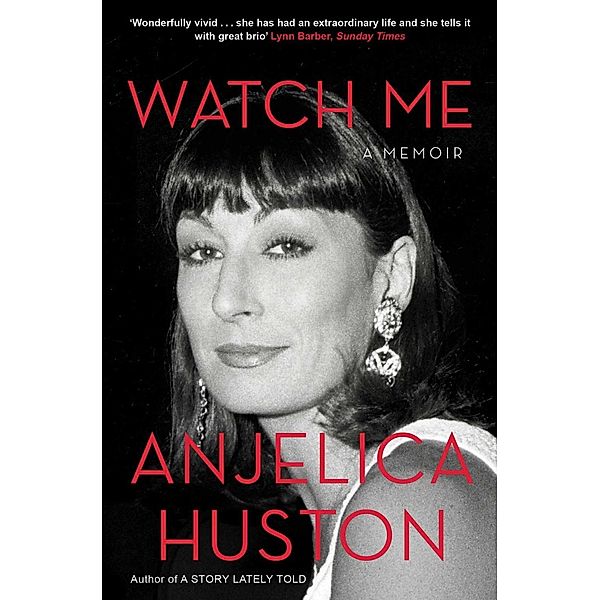 Watch Me, Anjelica Huston