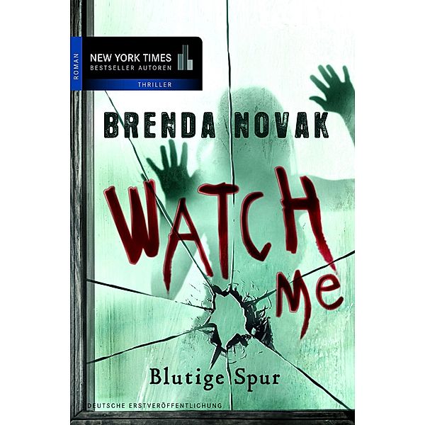 Watch Me - Blutige Spur / New York Times Bestseller Autoren Thriller, Brenda Novak
