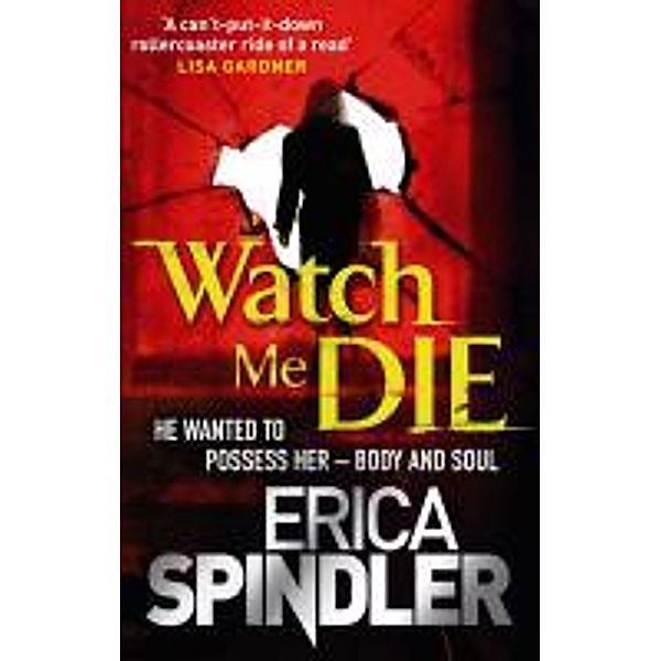 Watch Me Die, Erica Spindler