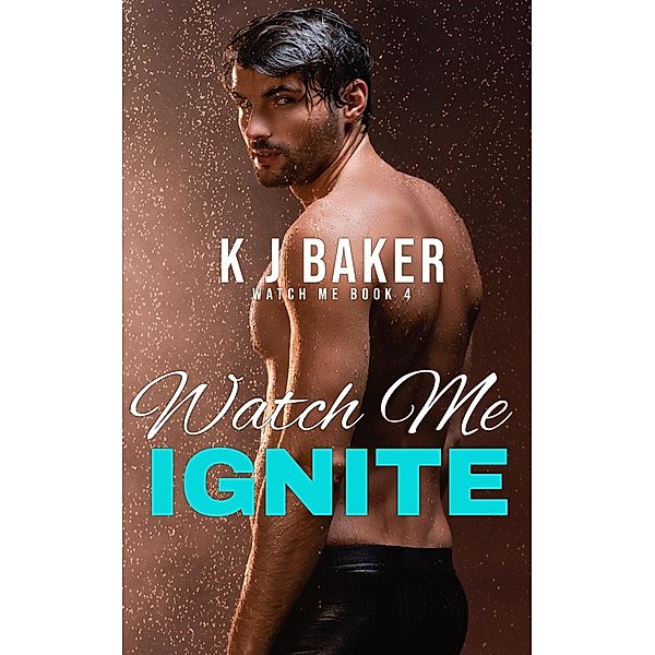 Watch Me Ignite / Watch Me, K J Baker