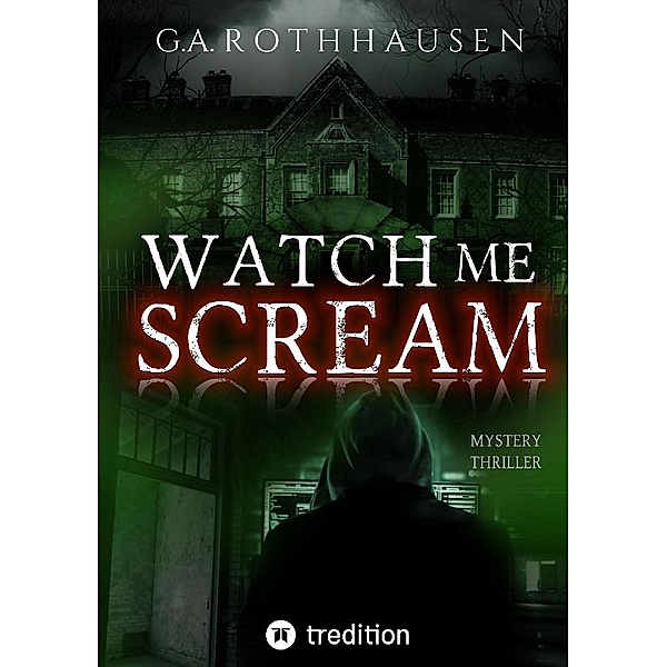 Watch Me Scream, G.A. Rothhausen