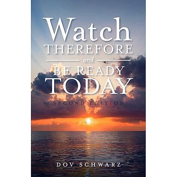 Watch Therefore and Be Ready Today, Dov Schwarz