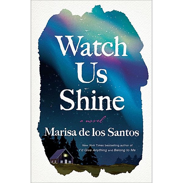 Watch Us Shine, Marisa De los Santos