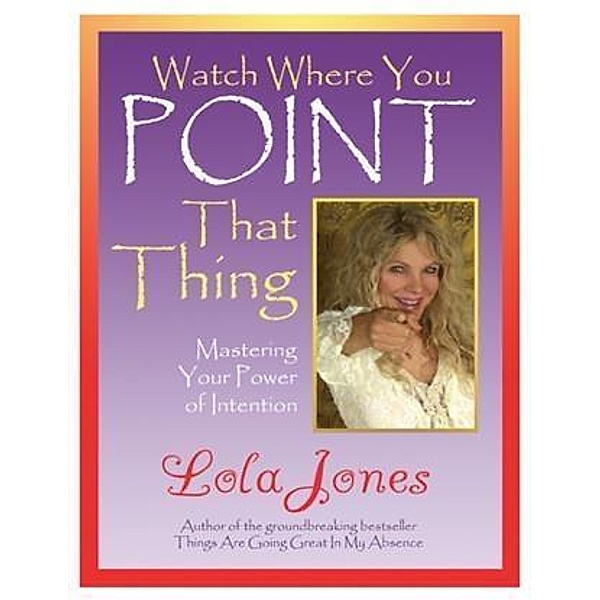 Watch Where You Point That Thing, Lola Jones