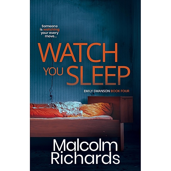 Watch You Sleep (The Emily Swanson Series, #4) / The Emily Swanson Series, Malcolm Richards