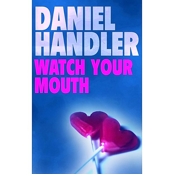 Watch Your Mouth, Daniel Handler