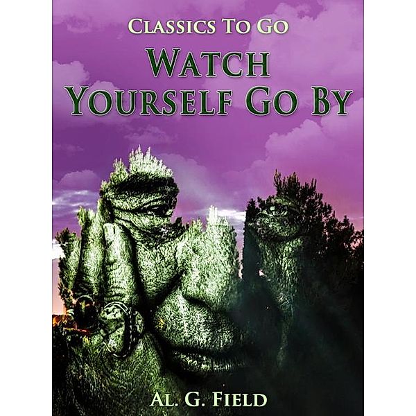 Watch Yourself Go By, Al. G. Field