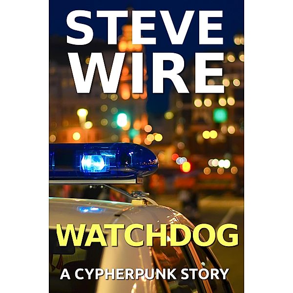 Watchdog (Cypherpunk Stories) / Cypherpunk Stories, Steve Wire