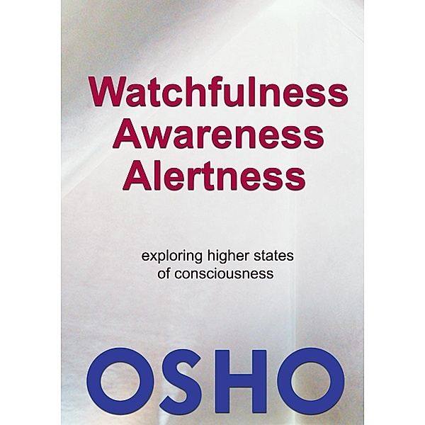 Watchfulness, Awareness, Alertness / Osho Media International