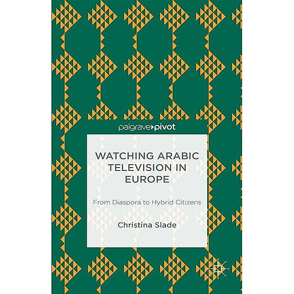 Watching Arabic Television in Europe, Christina Slade