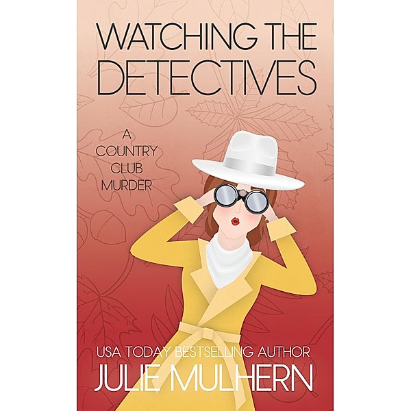 Watching the Detectives (The Country Club Murders, #5) / The Country Club Murders, Julie Mulhern