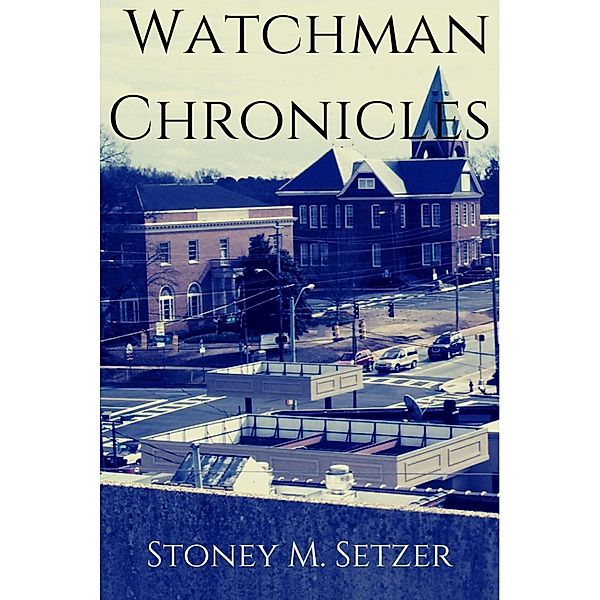 Watchman Chronicles, Stoney M. Setzer