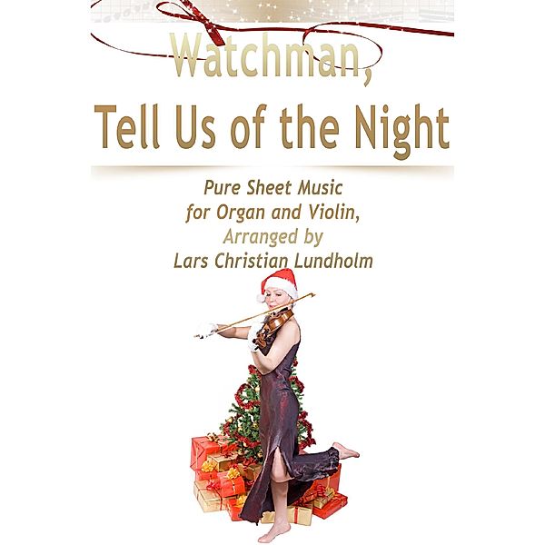 Watchman, Tell Us of the Night Pure Sheet Music for Organ and Violin, Arranged by Lars Christian Lundholm, Lars Christian Lundholm
