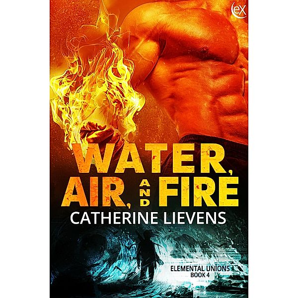 Water, Air, and Fire (Elemental Union, #4) / Elemental Union, Catherine Lievens