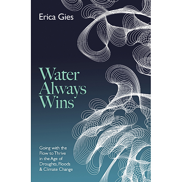 Water Always Wins, Erica Gies