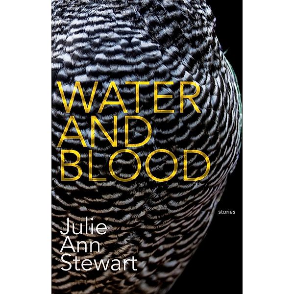 Water and Blood, Julie Stewart