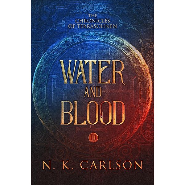 Water and Blood (Chronicles of Terrashonen) / Chronicles of Terrashonen, N. K. Carlson