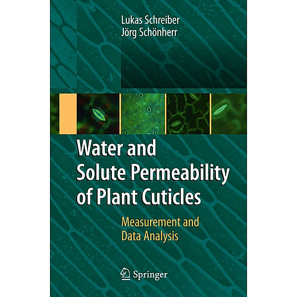 Water and Solute Permeability of Plant Cuticles, Lukas Schreiber, Jörg Schönherr