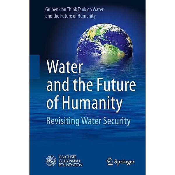 Water and the Future of Humanity, Gulbenkian Think Tank on Water and the Future of Humanity