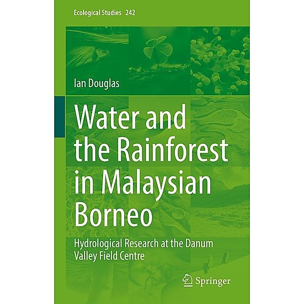 Water and the Rainforest in Malaysian Borneo / Ecological Studies Bd.242, Ian Douglas