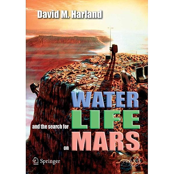 Water and the Search for Life on Mars / Springer Praxis Books, David M. Harland