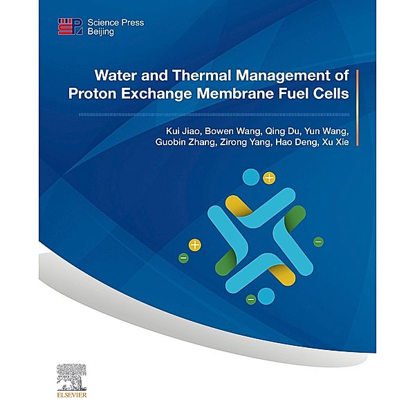 Water and Thermal Management of Proton Exchange Membrane Fuel Cells, Kui Jiao, Bowen Wang, Qing Du, Yun Wang, Guobin Zhang, Zirong Yang, Hao Deng, Xu Xie