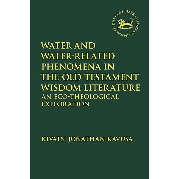 Water and Water-Related Phenomena in the Old Testament Wisdom Literature, Kivatsi Jonathan Kavusa