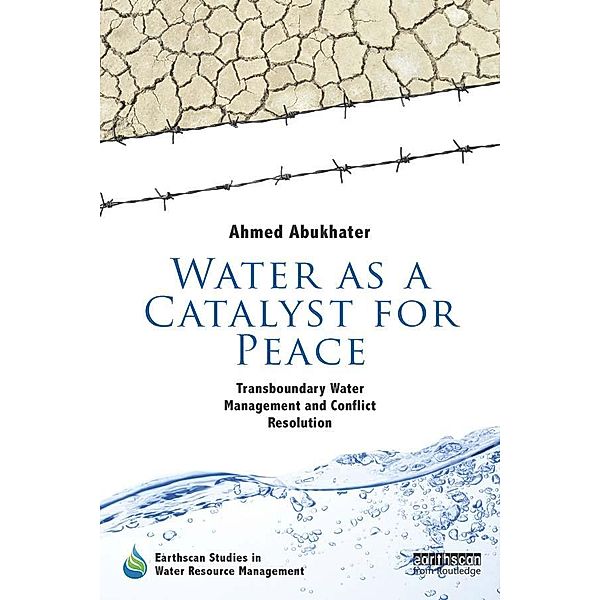 Water as a Catalyst for Peace / Earthscan Studies in Water Resource Management, Ahmed Abukhater