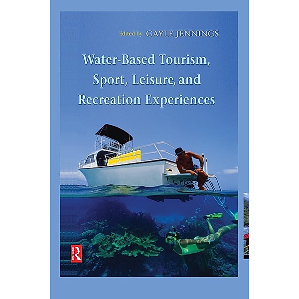 Water-Based Tourism, Sport, Leisure, and Recreation Experiences, Gayle Jennings