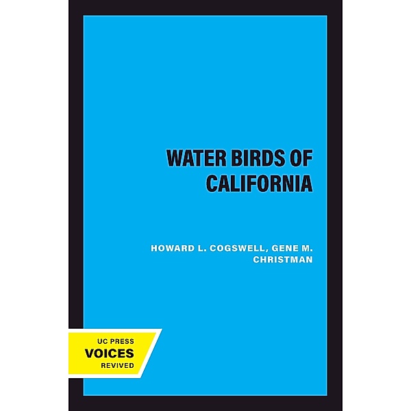 Water Birds of California / California Natural History Guides Bd.40, Howard L. Cogswell