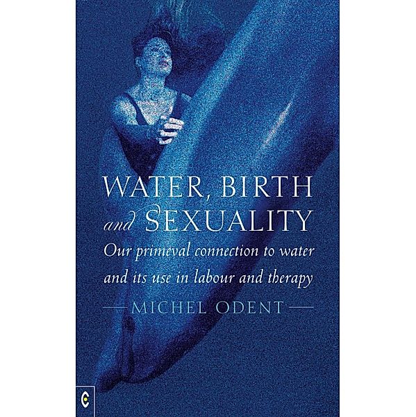 Water, Birth and Sexuality, Michel Odent