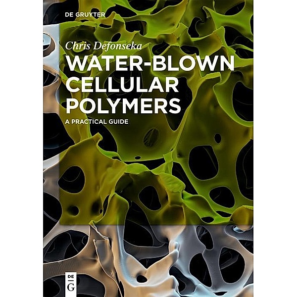 Water-Blown Cellular Polymers, Chris Defonseka