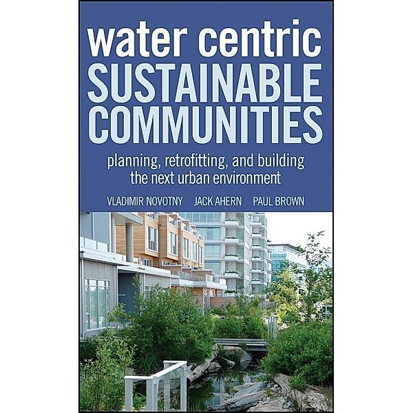 Water Centric Sustainable Communities, Vladimir Novotny, Jack Ahern, Paul Brown