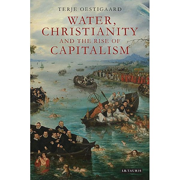 Water, Christianity and the Rise of Capitalism, Terje Oestigaard
