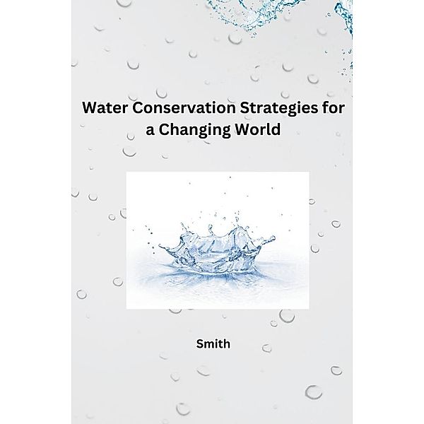 Water Conservation Strategies for a Changing World, Smith