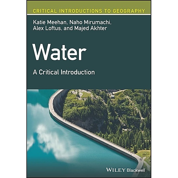 Water / Critical Introductions to Geography, Katie Meehan, Naho Mirumachi, Alex Loftus, Majed Akhter