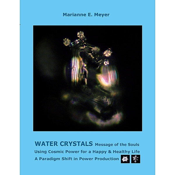 Water Crystals, Messages of the Souls, Marianne E. Meyer