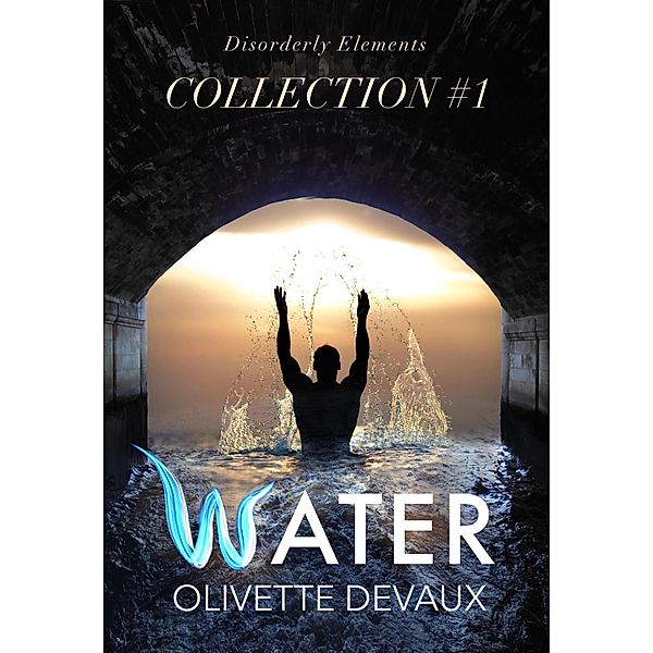 Water - Disorderly Elements Collection 1 (Disorderly Elements Collections, #1) / Disorderly Elements Collections, Olivette Devaux