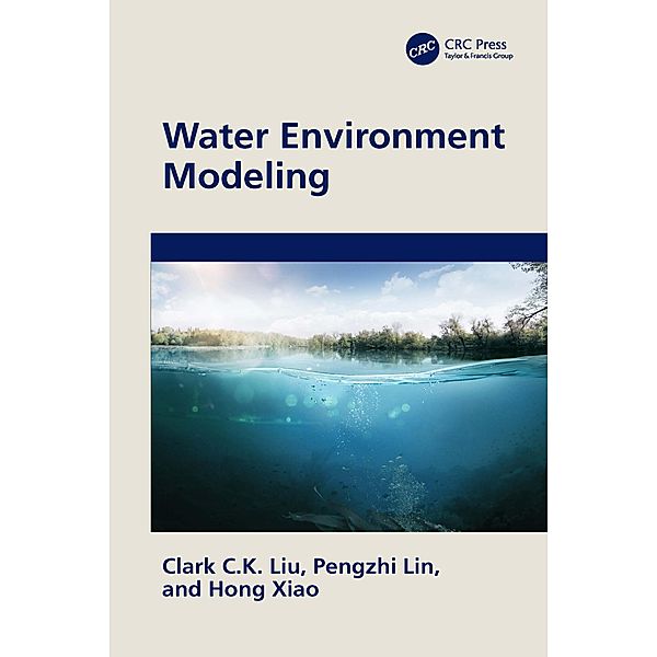 Water Environment Modeling, Clark C. K. Liu, Pengzhi Lin, Hong Xiao