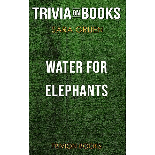 Water for Elephants by Sara Gruen (Trivia-On-Books), Trivion Books