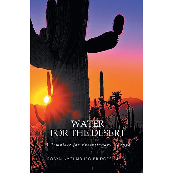 Water for the Desert, Robyn Nygumburo Bridges M. Ed.