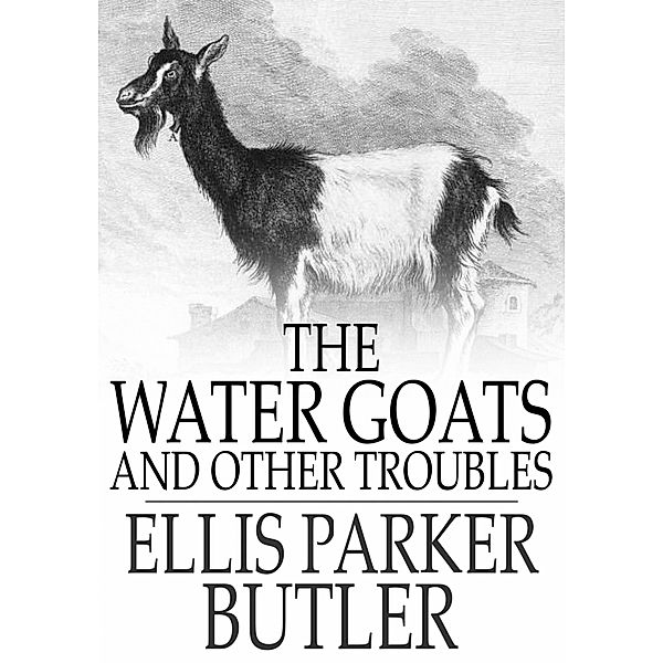 Water Goats and Other Troubles, Ellis Parker Butler