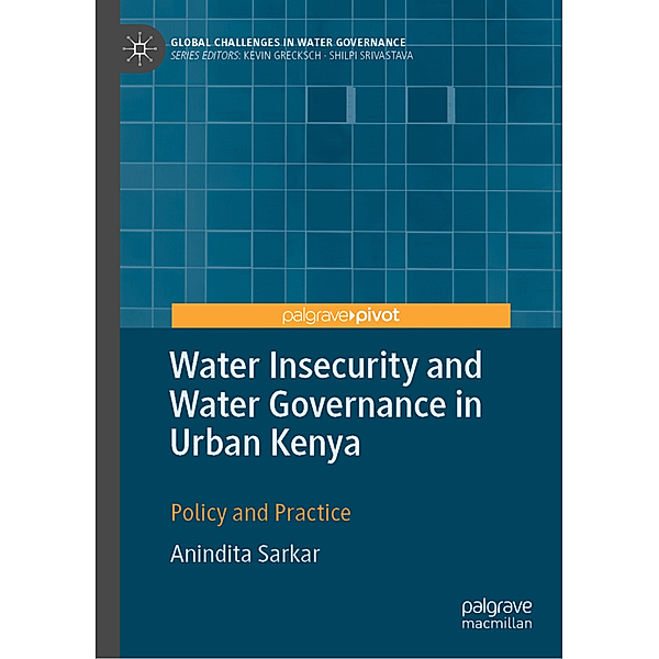 Water Insecurity and Water Governance in Urban Kenya, Anindita Sarkar