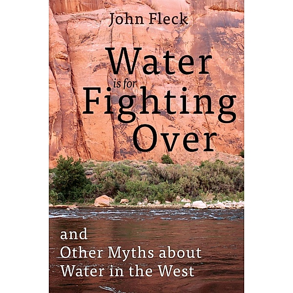 Water is for Fighting Over, John Fleck