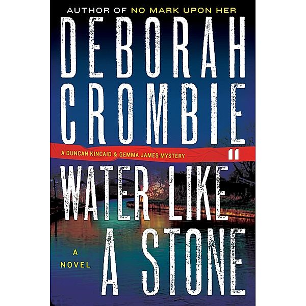 Water Like a Stone / Duncan Kincaid/Gemma James Novels Bd.11, Deborah Crombie