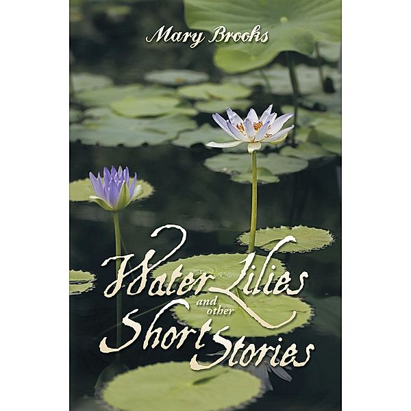 Water Lilies and Other Short Stories, Mary Brooks