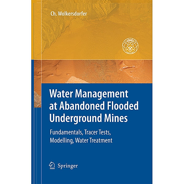 Water Management at Abandoned Flooded Underground Mines, Christian Wolkersdorfer