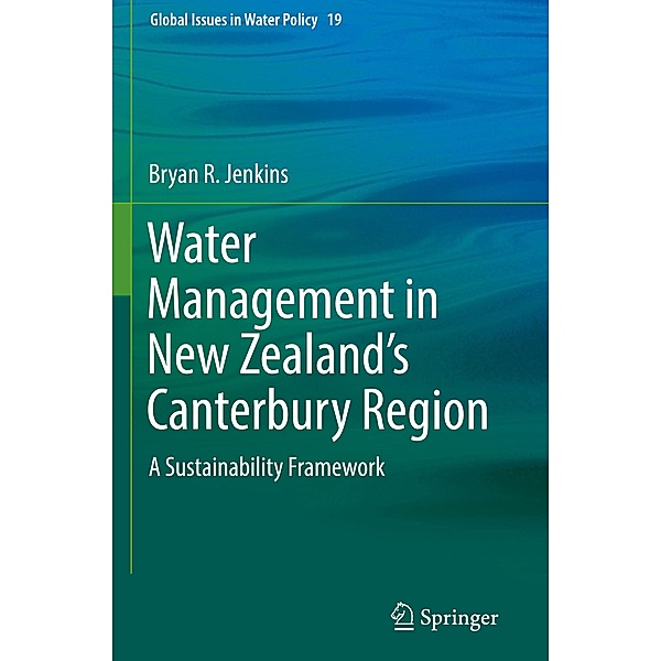 Water Management in New Zealand's Canterbury Region: A Sustainability Framework, Bryan R. Jenkins